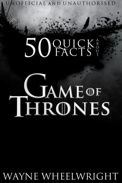 50 Quick Facts About Game of Thrones 