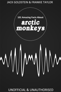 Titelbild: 101 Amazing Facts about Arctic Monkeys 1st edition 9781783334605