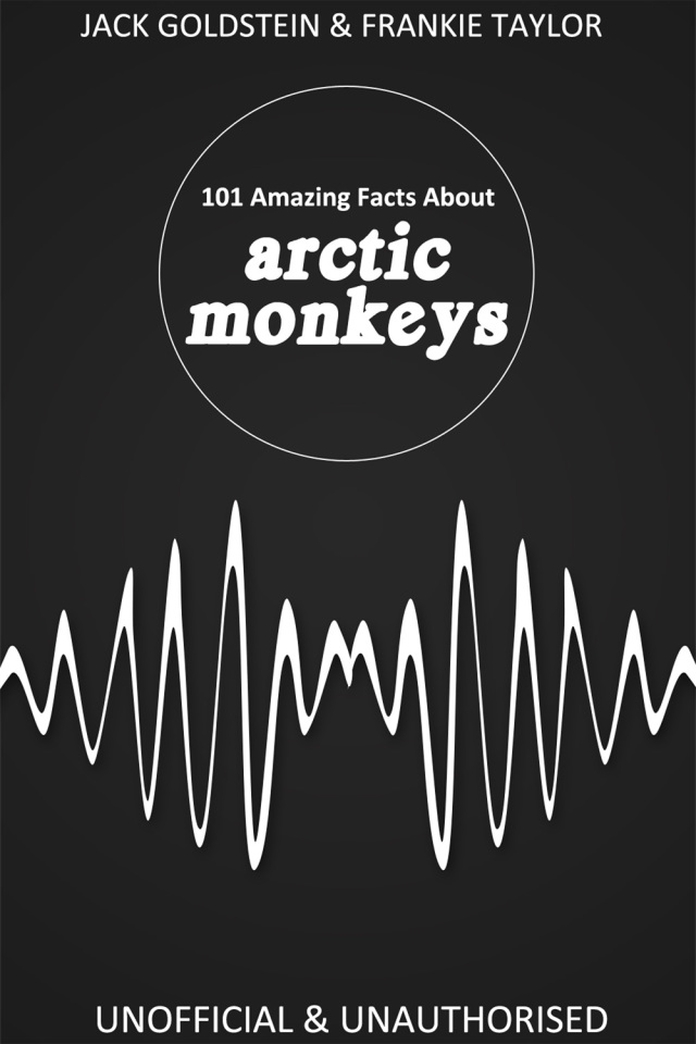 101 Amazing Facts about Arctic Monkeys