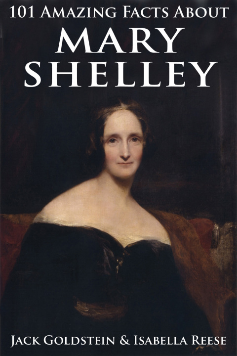 Cover image for book 101 Amazing Facts about Mary Shelley