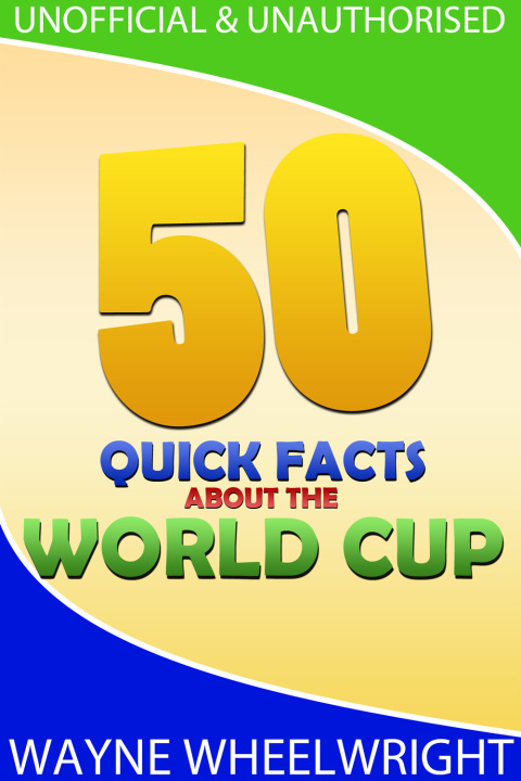 Cover image for book 50 Quick Facts about the World Cup