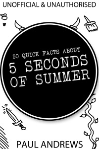 Cover image: 50 Quick Facts about 5 Seconds of Summer 1st edition 9781781663349