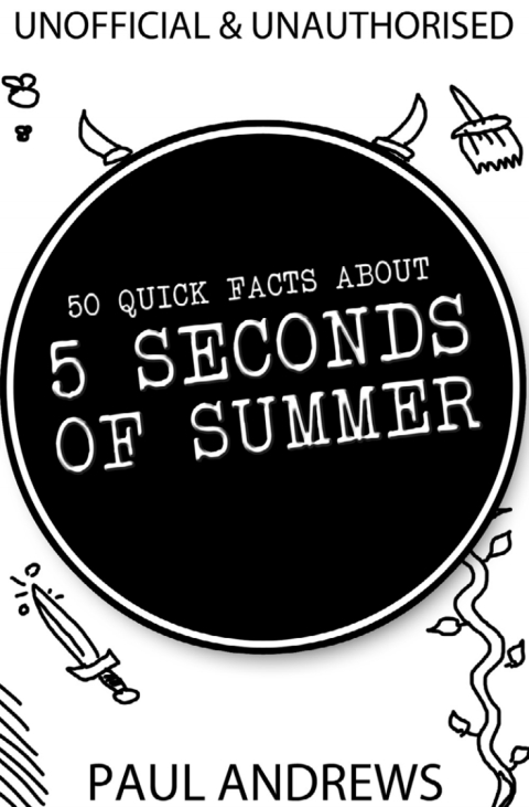 Cover image for book 50 Quick Facts about 5 Seconds of Summer