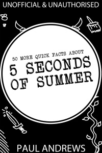 Cover image: 50 More Quick Facts about 5 Seconds of Summer 1st edition 9781781661710
