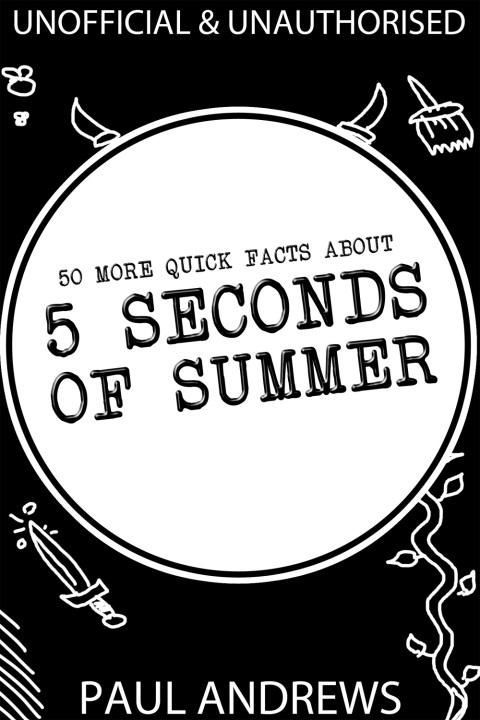 Cover image for book 50 More Quick Facts about 5 Seconds of Summer