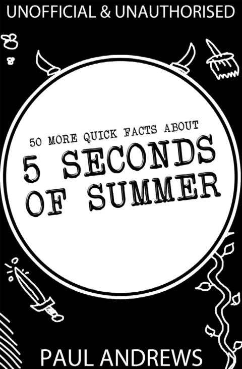 Cover image for book 50 More Quick Facts about 5 Seconds of Summer