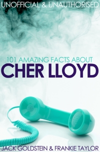 Cover image: 101 Amazing Facts about Cher Lloyd 1st edition 9781785380709