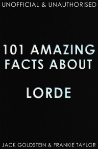 Titelbild: 101 Amazing Facts about Lorde 1st edition 9781783339044