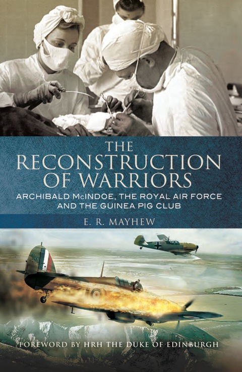 Cover image for book The Reconstruction of Warriors: Archibald McIndoe, the Royal Air Force and the Guinea Pig Club