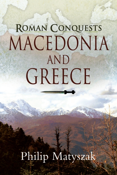 Cover image for book Roman Conquests: Macedonia and Greece