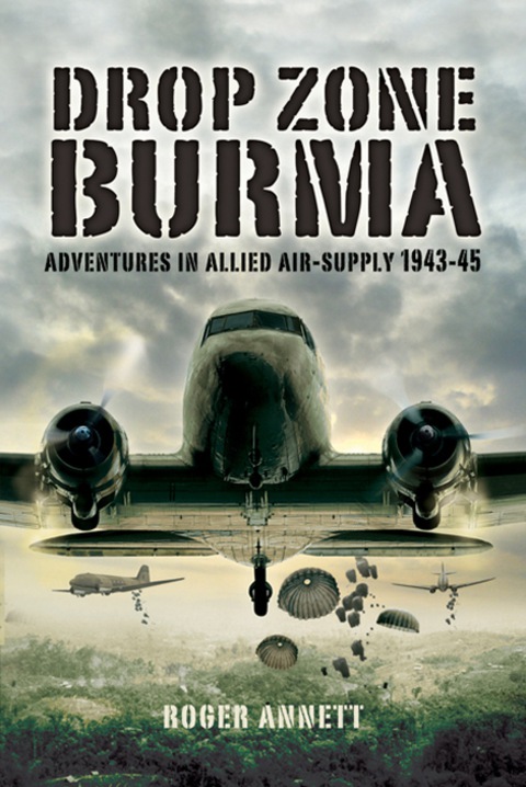 Cover image for book Drop Zone Burma: Adventures in Allied Air-Supply 1943-45