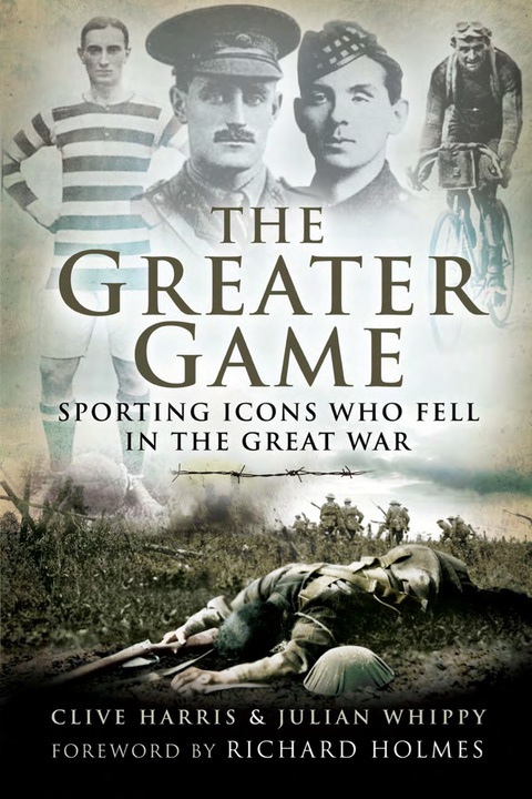 Cover image for book The Greater Game: Sporting Icons Who Fell in The Great War