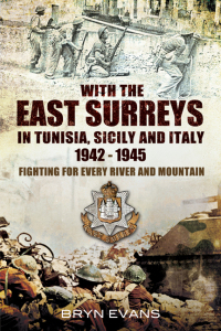 Cover image: With the East Surrey's in Tunisia, Sicily and Italy, 1942–1945 9781848847620