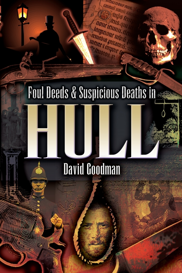 Foul Deeds & Suspicious Deaths in Hull
