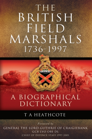The British Field Marshals, 1736-1997