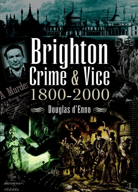 Cover image for book Brighton Crime & Vice, 1800–2000