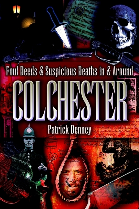 Foul Deeds \u0026 Suspicious Deaths in \u0026 Around Colchester 
