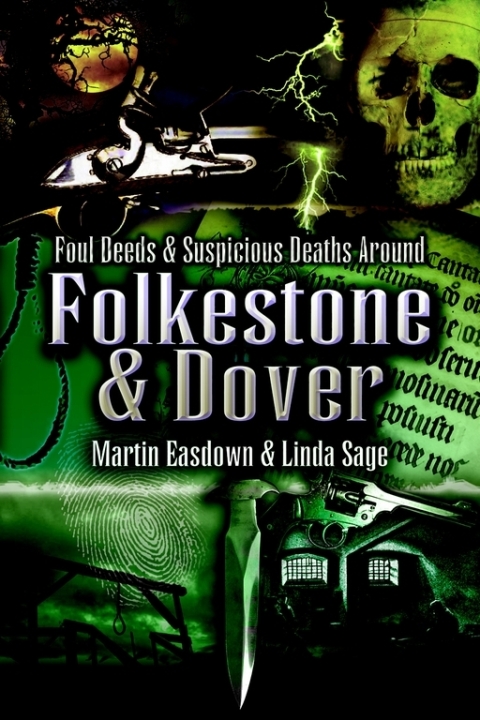Cover image for book Foul Deeds & Suspicious Deaths in Folkestone & Dover