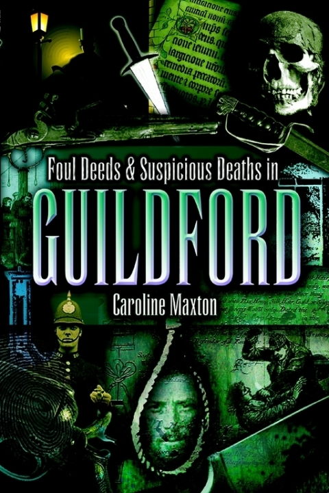 Cover image for book Foul Deeds & Suspicious Deaths in Guildford