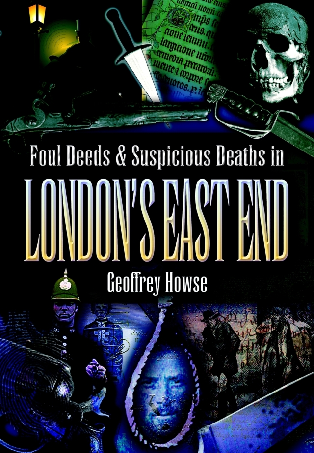 Foul Deeds & Suspicious Deaths in London's East End