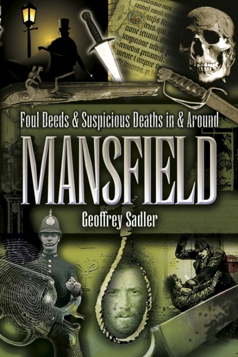 Cover image for book Foul Deeds & Suspicious Deaths in & Around Mansfield