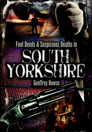 Foul Deeds & Suspicious Deaths in South Yorkshire