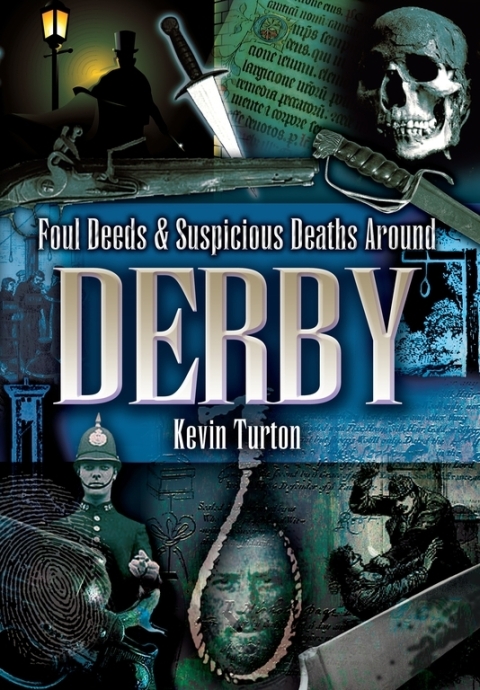 Cover image for book Foul Deeds & Suspicious Deaths Around Derby