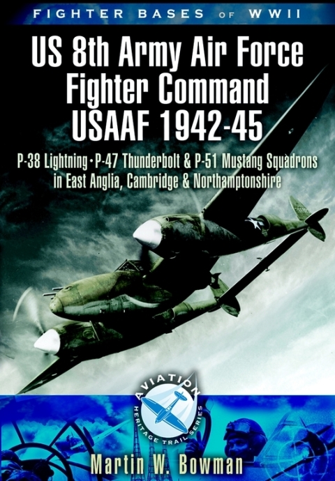 Cover image for book Fighter Bases of WW II US 8th Army Air Force Fighter Command USAAF, 1943–45