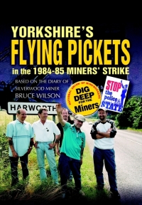 Omslagafbeelding: Yorkshire's Flying Pickets in the 1984–85 Miners' Strike 9781903425510