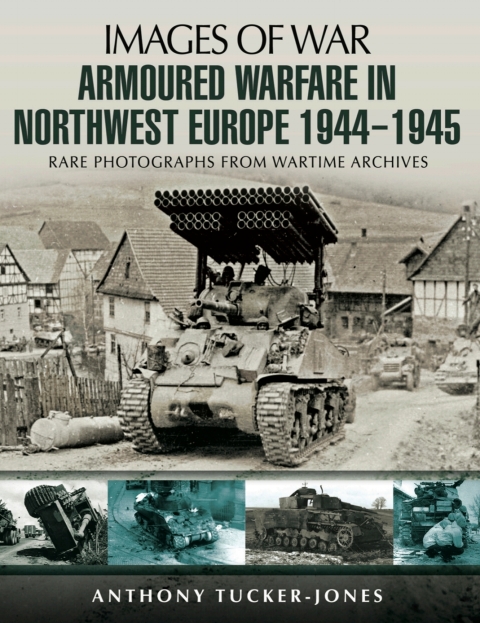 Armoured Warfare in Northwest Europe, 1944?1945 
