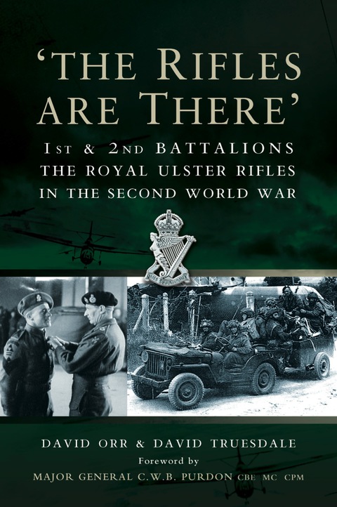 Cover image for book The Rifles Are There: 1st and 2nd Battalions The Royal Ulster Rifles in the Second World War