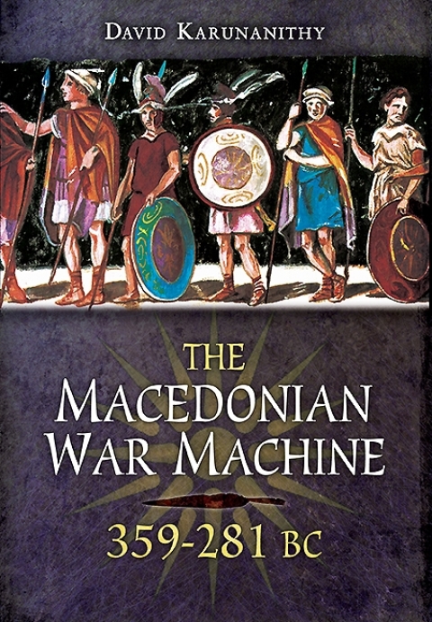 Cover image for book The Macedonian War Machine, 359–281 BC