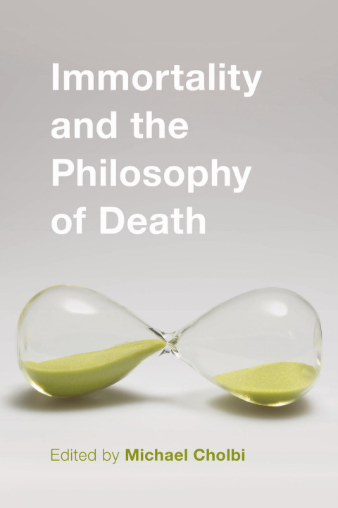 Cover image for book Immortality and the Philosophy of Death