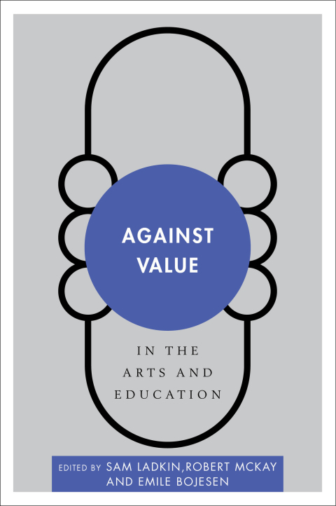 Cover image for book Against Value in the Arts and Education
