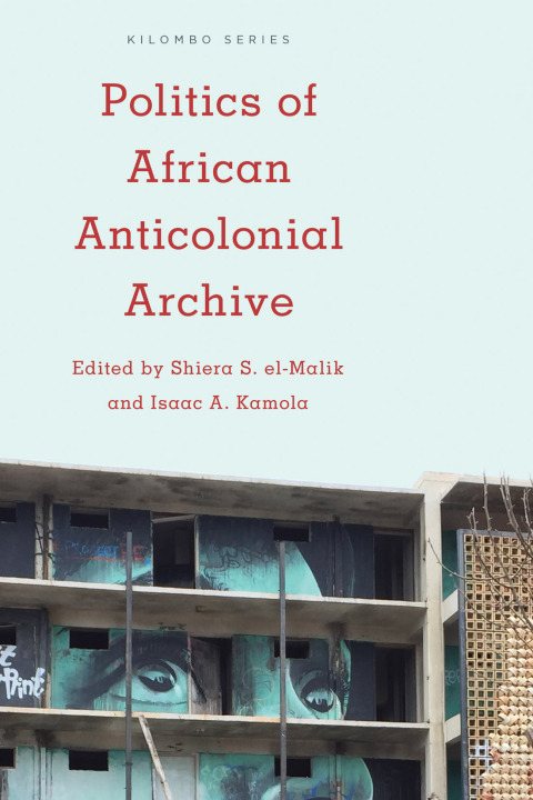 Cover image for book Politics of African Anticolonial Archive