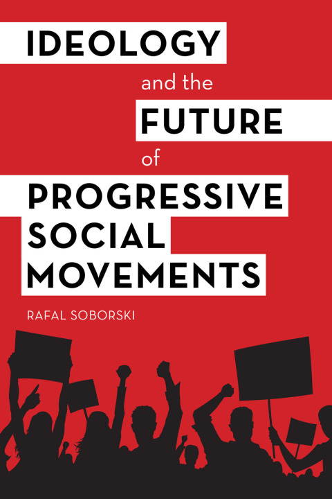 Cover image for book Ideology and the Future of Progressive Social Movements