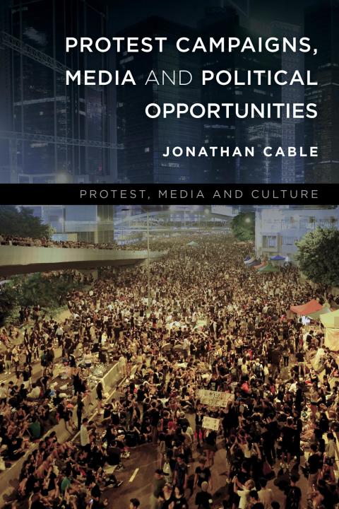 Cover image for book Protest Campaigns, Media and Political Opportunities