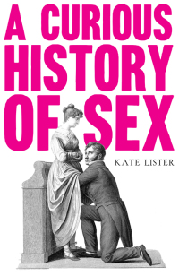 Cover image: A Curious History of Sex 9781783528059