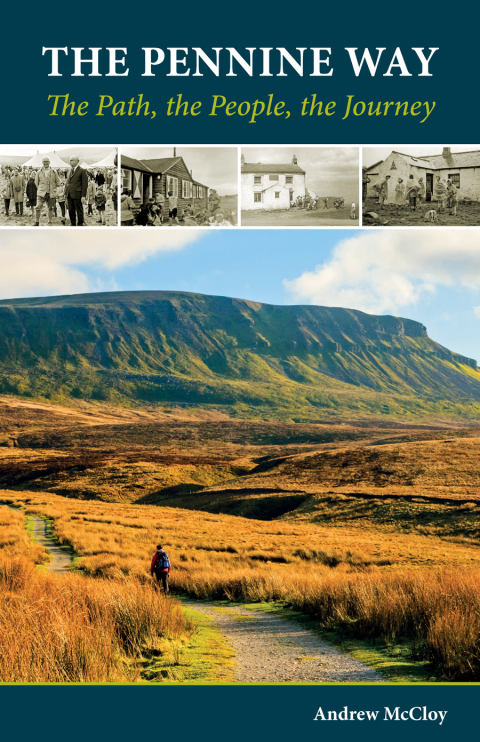 The Pennine Way - the Path, the People, the Journey 