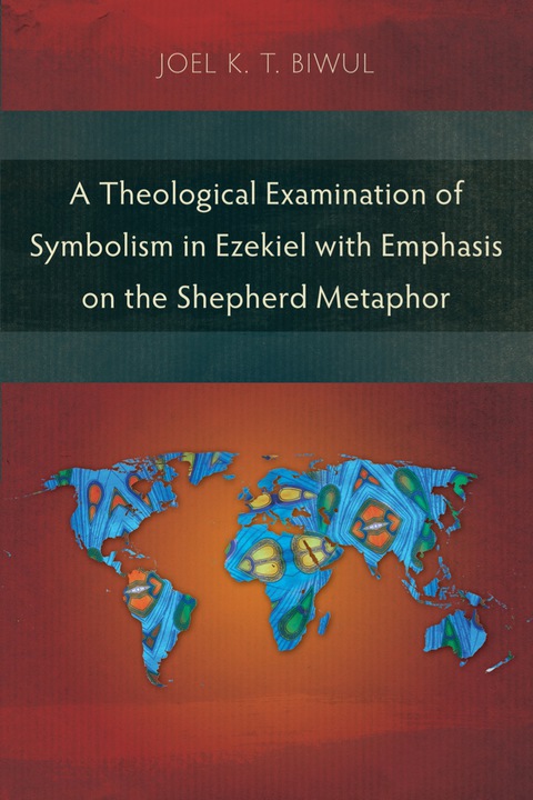 Cover image for book A Theological Examination of Symbolism in Ezekiel with Emphasis on the Shepherd Metaphor