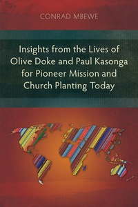 Cover image: Insights from the Lives of Olive Doke and Paul Kasonga for Pioneer Mission and Church Planting Today 9781783689248