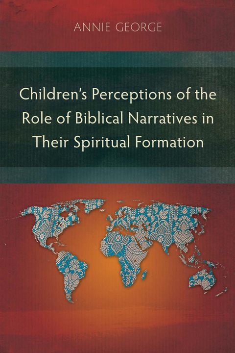 Cover image for book Children’s Perceptions of the Role of Biblical Narratives in Their&nbsp;Spiritual Formation