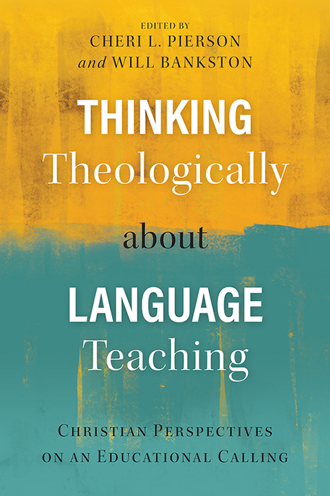 Cover image for book Thinking Theologically about Language Teaching