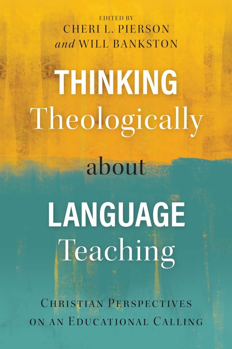 Cover image for book Thinking Theologically about Language Teaching