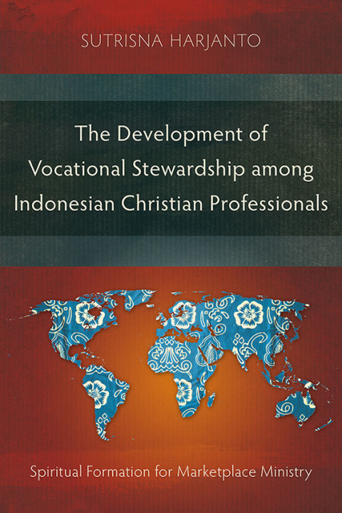 Cover image for book The Development of Vocational Stewardship among Indonesian Christian Professionals