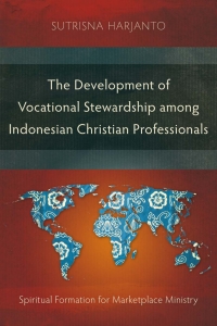 صورة الغلاف: The Development of Vocational Stewardship among Indonesian Christian Professionals 9781783684656