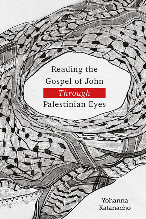 Cover image for book Reading the Gospel of John through Palestinian Eyes