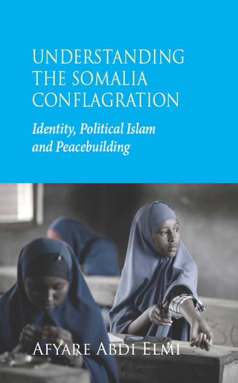 Cover image for book Understanding the Somalia Conflagration