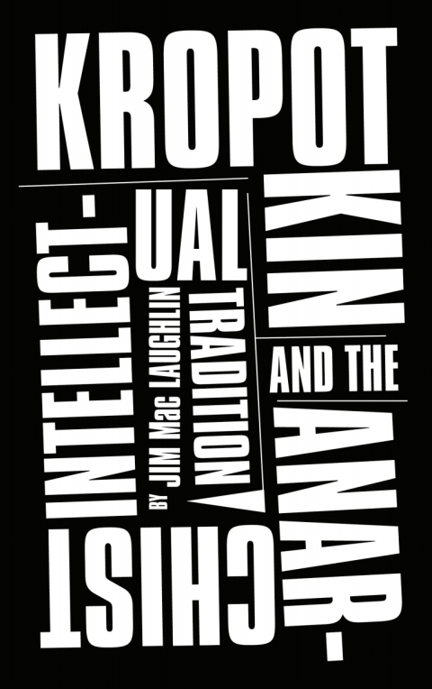 Cover image for book Kropotkin and the Anarchist Intellectual Tradition