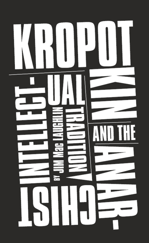 Cover image for book Kropotkin and the Anarchist Intellectual Tradition